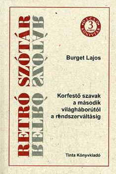 Burger Lajos - Retr sztr. Korfest szavak a msodik vilghbortl a rendszervltsig