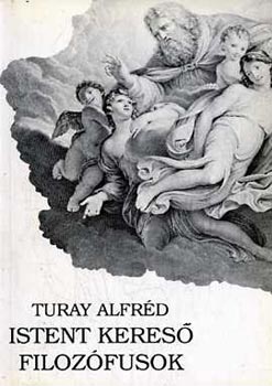 Turay Alfr�d - Istent keres� filoz�fusok