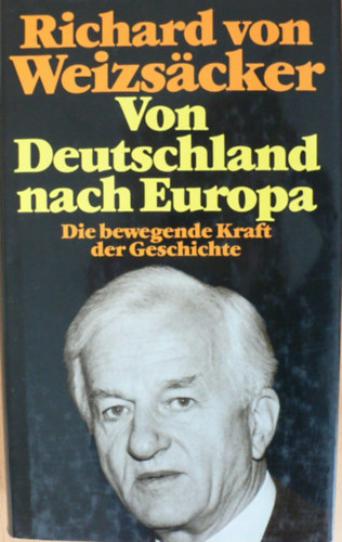 Richard von Weizscker - Von Deutschland nach Europa