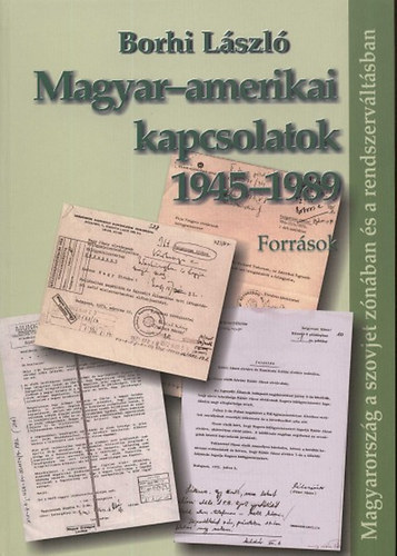 Borhi Lszl - Magyar-amerikai kapcsolatok 1945-1989