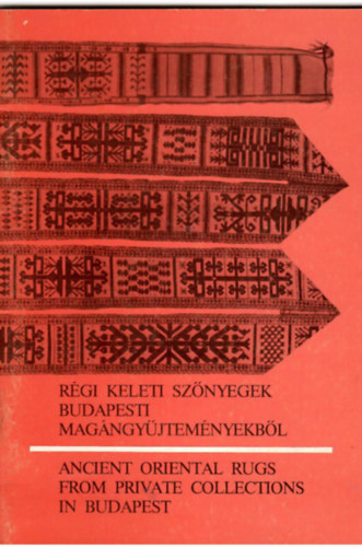 Budapest Galria - Rgi keleti sznyegek budapesti magngyjtemnyekbl-Ancient...