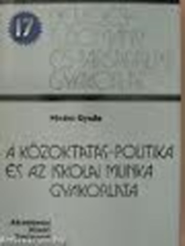 Mezei Gyula - A k�zoktat�s-politika �s az iskolai munka gyakorlata