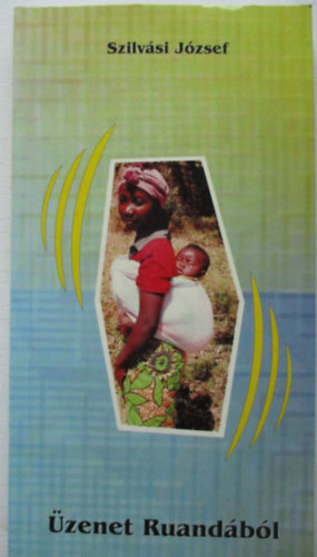 Szilv�si J�zsef - �zenet Ruand�b�l