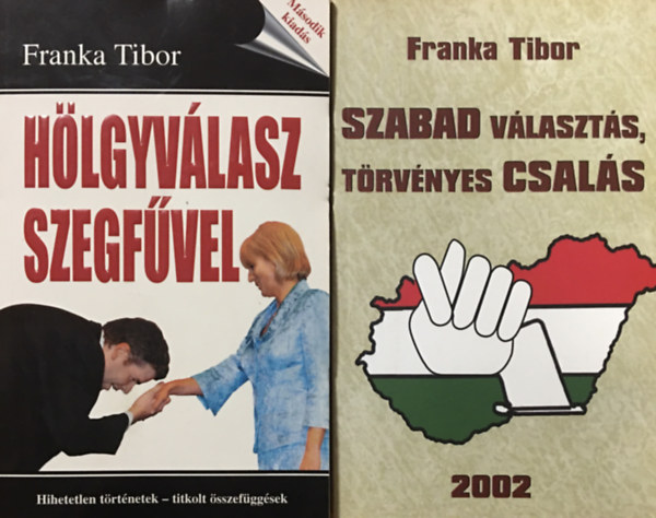 Franka Tibor - Hölgyválasz szegfűvel + Szabad választás, törvényes csalás (2 kötet)