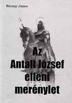 Bárány János - Az Antall József elleni merénylet
