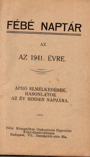 Fébé naptár az 1941. évre- Apró elmélkedések , hasonlatok az év minden napjára