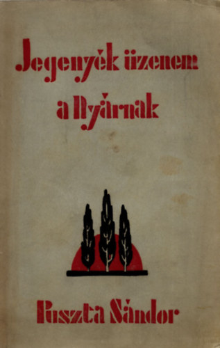Puszta Sándor - Jegenyék üzenem a Nyárnak
