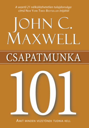 John C. Maxwell - Csapatmunka 101