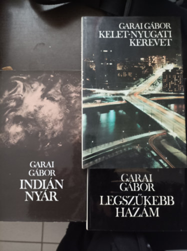 Garai Gábor - 3 Garai Gábor kötet: Kelet-Nyugati kerevet; Legszűkebb hazám; Indián nyár