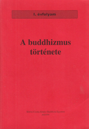 John Snelling - A buddhizmus t�rt�nete (A K�r�si Csoma S�ndor Buddhista Egyetem jegyzete)