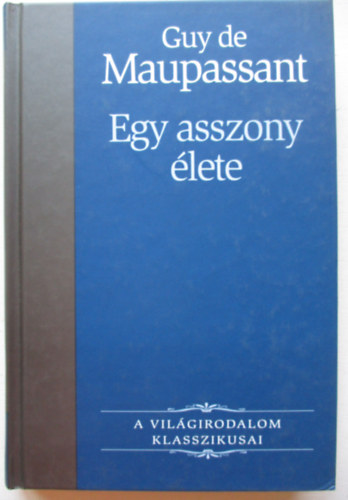 Guy De Maupassant - Egy asszony lete