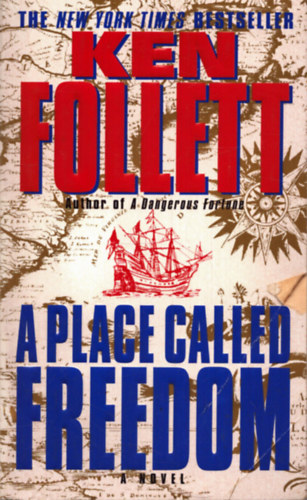 Ken Follett - A place called freedom