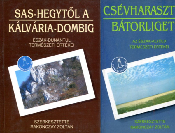 Rakonczay Zolt�n  (szerk.) - Cs�vharasztt�l B�torligetig - sas-hegyt�l a K�lv�ria-dombig (2 db k�tet)