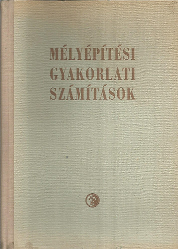 Kov�cs Gy�rgy  (szerk.) - M�ly�p�t�si gyakorlati sz�m�t�sok