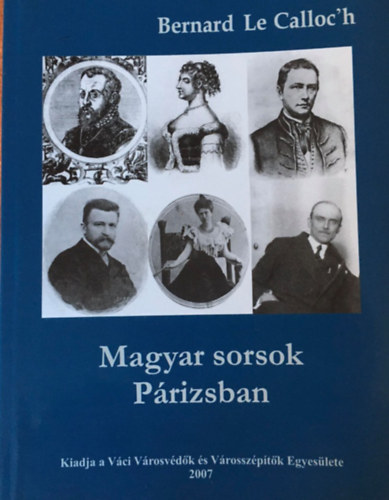 Bernard Le Calloc'h - Magyar sorsok Prizsban