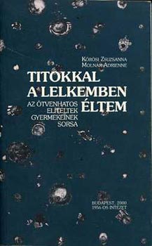 K�r�si Zsuzsanna-Moln�r Adrien - Titokkal a lelkemben �ltem