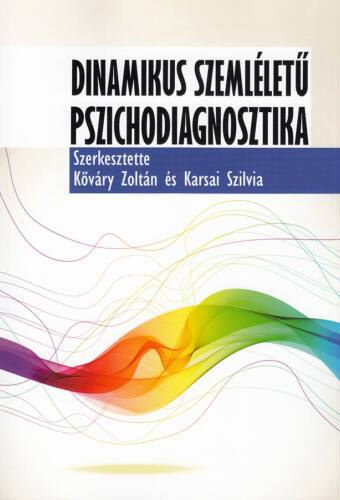 Kőváry Zoltán - Karsai Szilvia - Dinamikus szemléletű pszichodiagnosztika