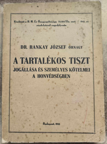 Dr. Rankay Jzsef - A tartalkos tiszt jogllsa s szemlyes ktelmei a honvdsgben