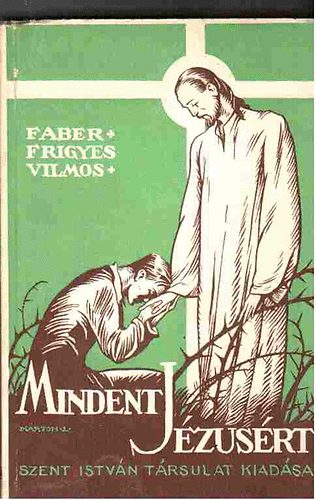 Faber Frigyes Vilmos - Mindent Jzusrt