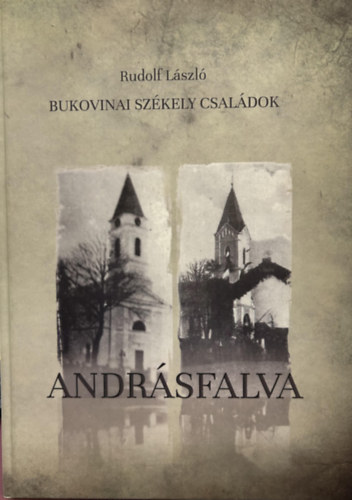 Rudolf L�szl� - Bukovinai sz�kely csal�dok II. - Andr�sfalva