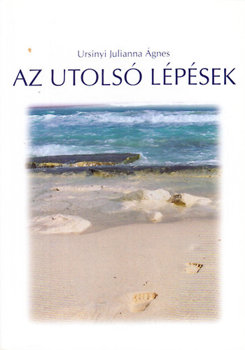 Ursinyi Julianna Ágnes - Az utolsó lépések