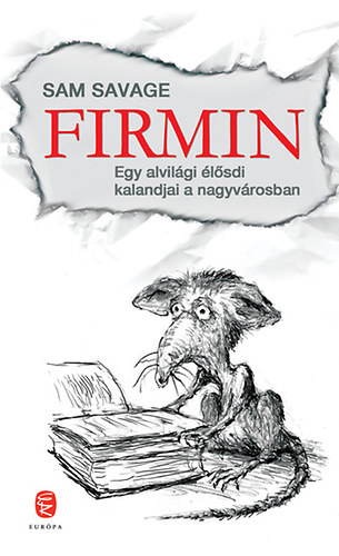 Sam Savage - Firmin - Egy alvil�gi �l�sdi kalandjai a nagyv�rosban