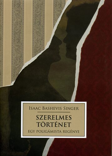 Isaac Bashevis Singer - Szerelmes t�rt�net - Egy polig�mista reg�nye