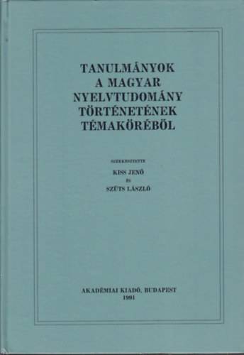 Tanulm�nyok a magyar nyelvtudom�ny t�rt�net�nek t�mak�r�b�l