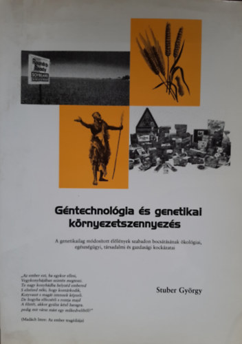 Stuber Gyrgy - Gntechnolgia s genetikai krnyezetszennyezs