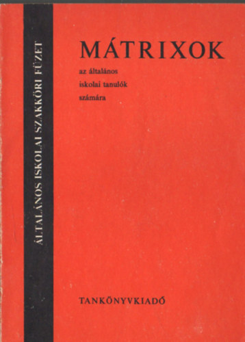 Sztr�kayn� F�ldv�ri Vera - M�trixok az �ltal�nos iskolai tanul�k sz�m�ra - Tank�nyvi sz�m: 1990. Fekete-feh�r �br�kkal illusztr�lva.