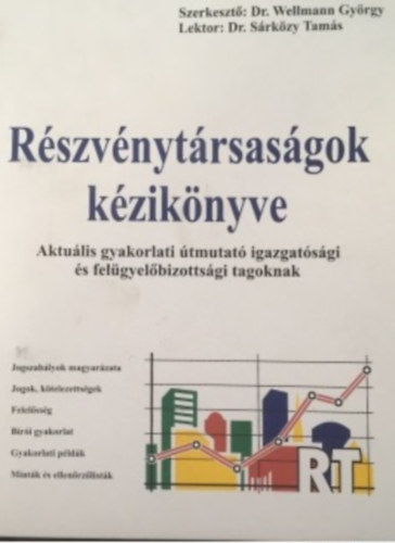 Dr. Wellmann Gyrgy - Rszvnytrsasgok kziknyve 2. ktet - Aktulis gyakorlati tmutat igazgatsgi s felgyelbizottsgi tagoknak