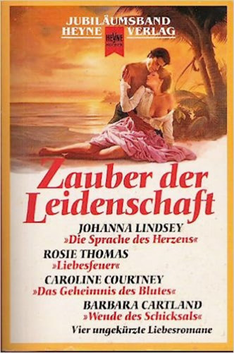 Rosie Thomas, caroline courtney, Barbara Cartland Johanna Lindsey - Zauber der Leidenschaft