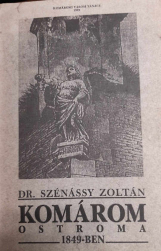 Dr. Sz�n�ssy Zolt�n - Kom�rom ostroma 1849-ben