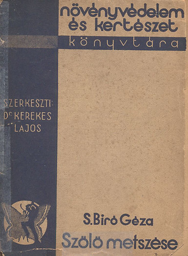 S. Biró Géza - A szőlő metszése és mívelési módjai (Növényvédelem és kertészet könyvtára)