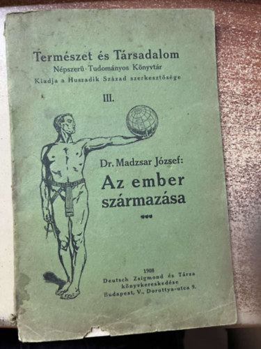 Madzsar J�zsef - Az ember sz�rmaz�sa �s a sz�rmaz�stan v�zlata (Term�szet �s t�rsadalom)
