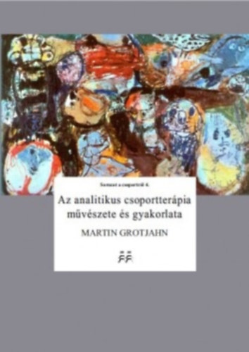 Martin Grotjahn - Az analitikus csoportter�pia m�v�szete �s gyakorlata