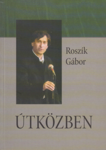 Rosz�k G�bor - �tk�zben