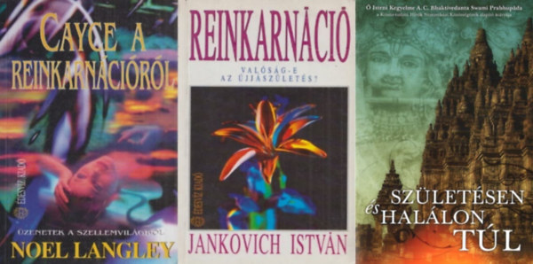 Noel Langley, Jankovich Istvn  Isteni Kegyelme A.C. Bhaktivedanta Swami Prabhupda tantsai alapjn - 3 m a reinkarncirl, jjszletsrl: Reinkarnci + Szletsen s hallon tl + Cayce a reinkarncirl