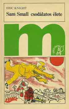 Eric Knight - Sam Small csodlatos lete