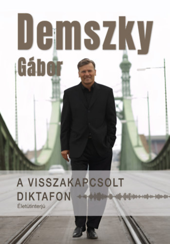 Demszky G�bor - A visszakapcsolt diktafon - �let�tinterj�