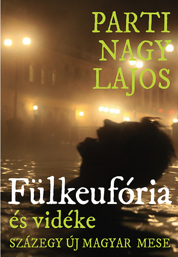 Parti Nagy Lajos; - Fülkeufória