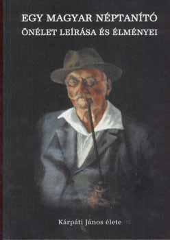 B�rdossy P�ter   (szerkeszt�) - Egy magyar n�ptan�t� �n�let le�r�sa �s �lm�nyei (K�rp�ti J�nos �lete)