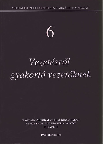 Steiner László (szerk.); Vecsenyi János (szerk.) - Vezetésről gyakorló vezetőknek
