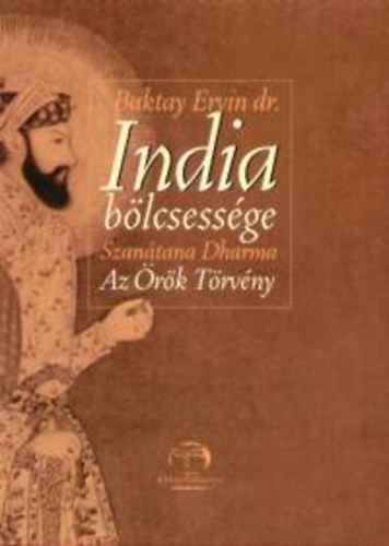 Dr. Baktay Ervin - India bölcsessége-A hindu világszemlélet ismertetése