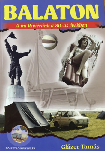 Glzer Tams - BALATON - A mi Rivirnk a 80-as vekben