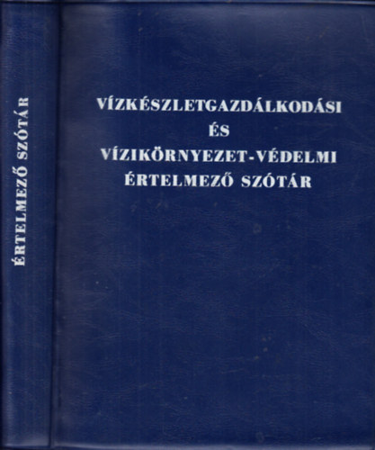 Kiss Rezsn Dr.  (szerk.) - Vzkszletgazdlkodsi s vzikrnyezet-vdelmi rtelmez sztr