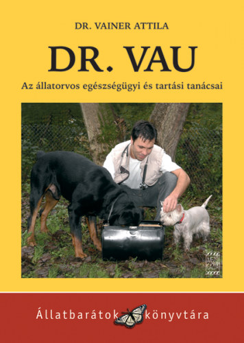 Dr. Vainer Attila - Dr. Vau - Az llatorvos egszsggyi s tartsi tancsai