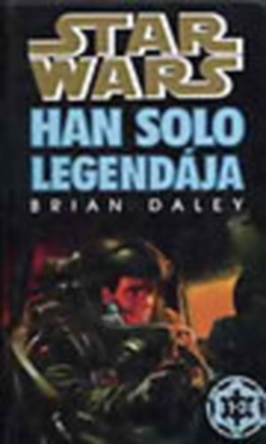 Brian Daley - Star Wars: Han Solo legendja 1-3. (3 regny egy ktetben)