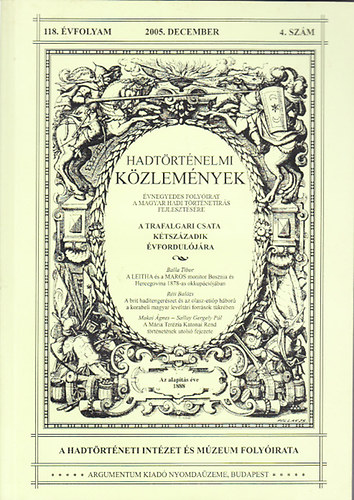 Cs�kv�ry Ferenc  (f�szerk.) - Hadt�rt�nelmi k�zlem�nyek 118. �vfolyam (2005. December) 4. sz�m