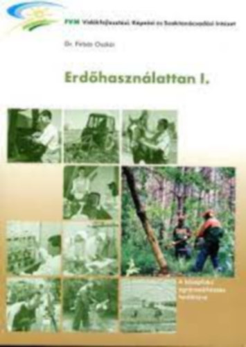Égető Gábor - Firbás Oszkár - Erdőhasználattan I-II.